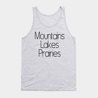 Mountains. Lakes. Prairies. Tank Top